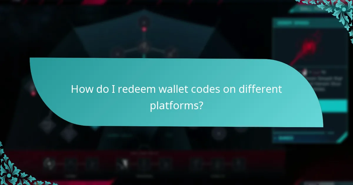 How do I redeem wallet codes on different platforms?