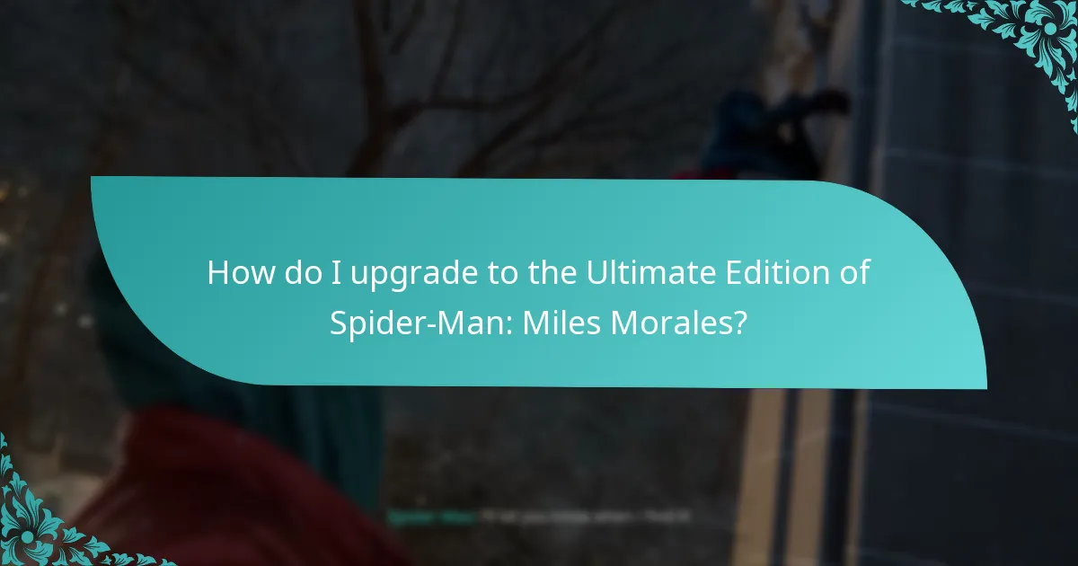 How do I upgrade to the Ultimate Edition of Spider-Man: Miles Morales?