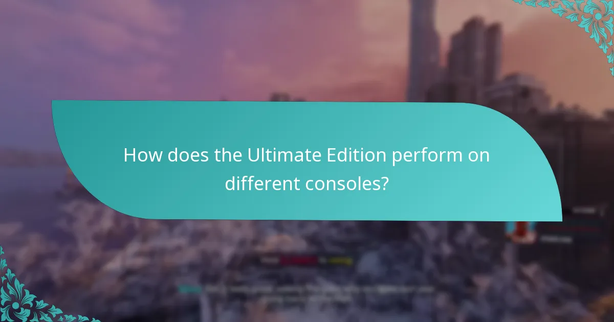How does the Ultimate Edition perform on different consoles?