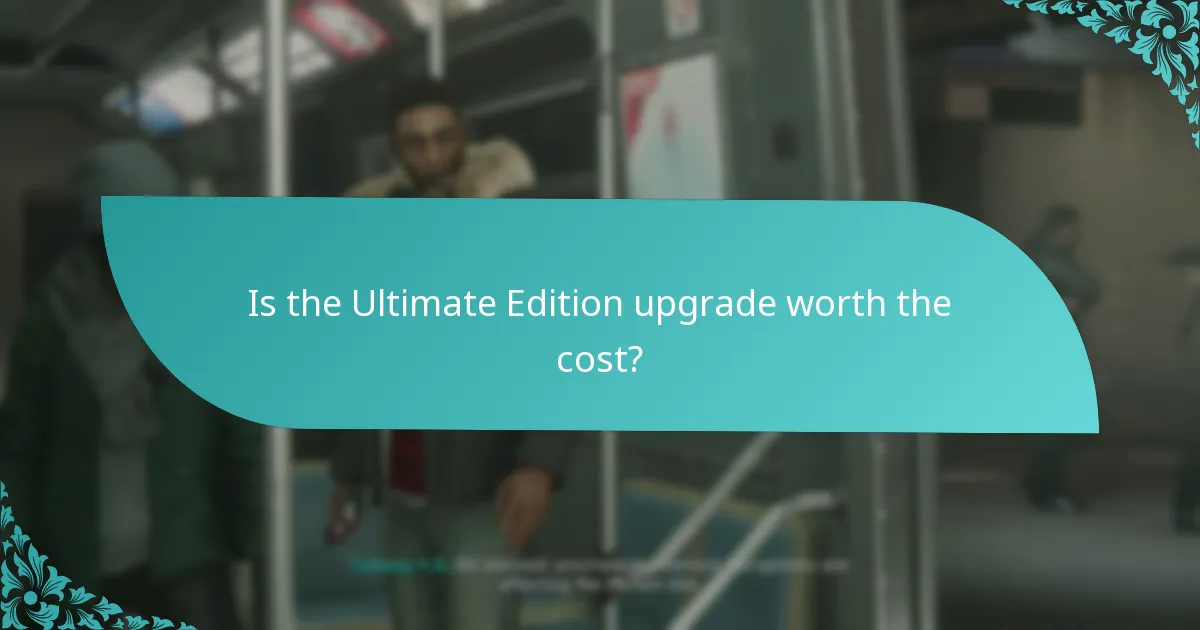 Is the Ultimate Edition upgrade worth the cost?