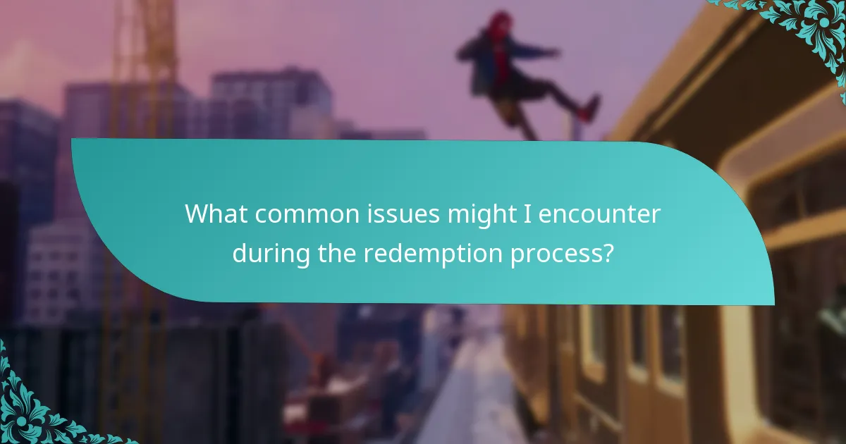 What common issues might I encounter during the redemption process?