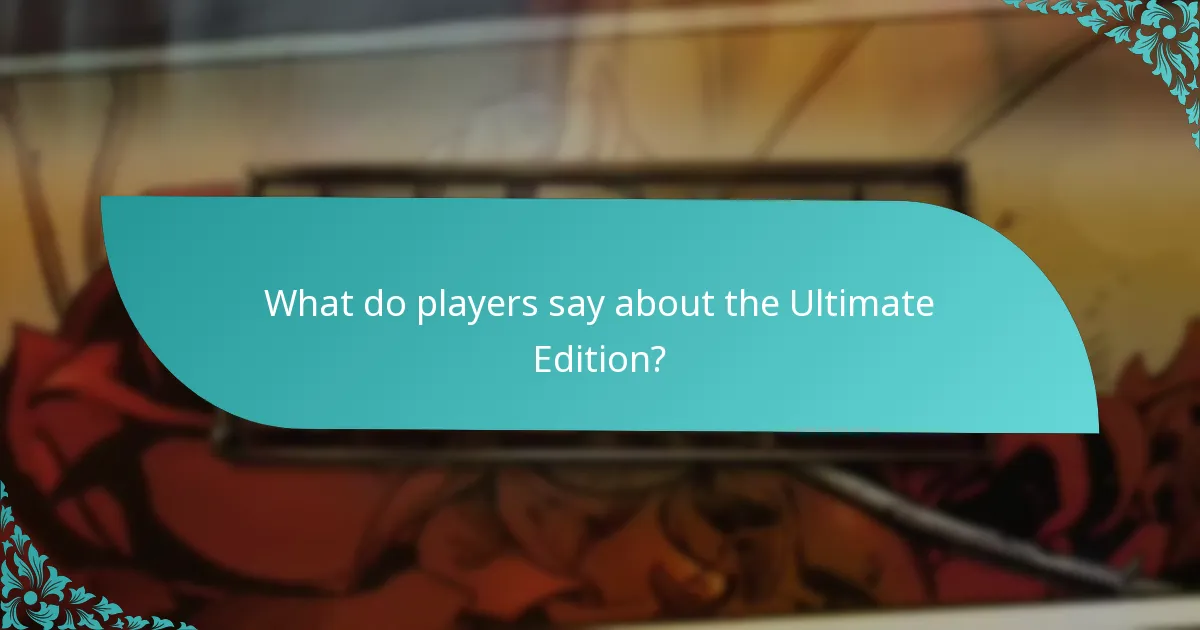 What do players say about the Ultimate Edition?
