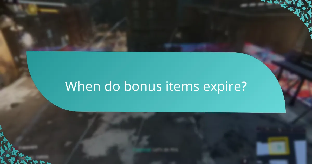 When do bonus items expire?